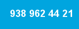 938 962 44 21